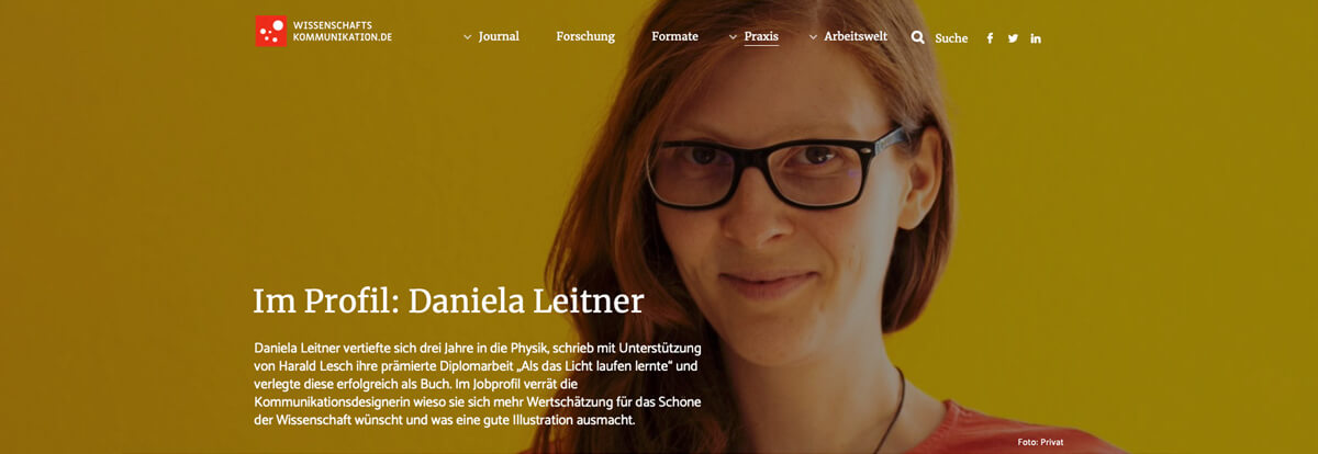 Interview mit Daniela Leitner auf Wissenschaftskommunikation.de über die Physik, ihre Diplomarbeit Als das Licht laufen lernte und ihre Rolle als Kommunikationsdesignerin in der Wissenschaftskommunikation